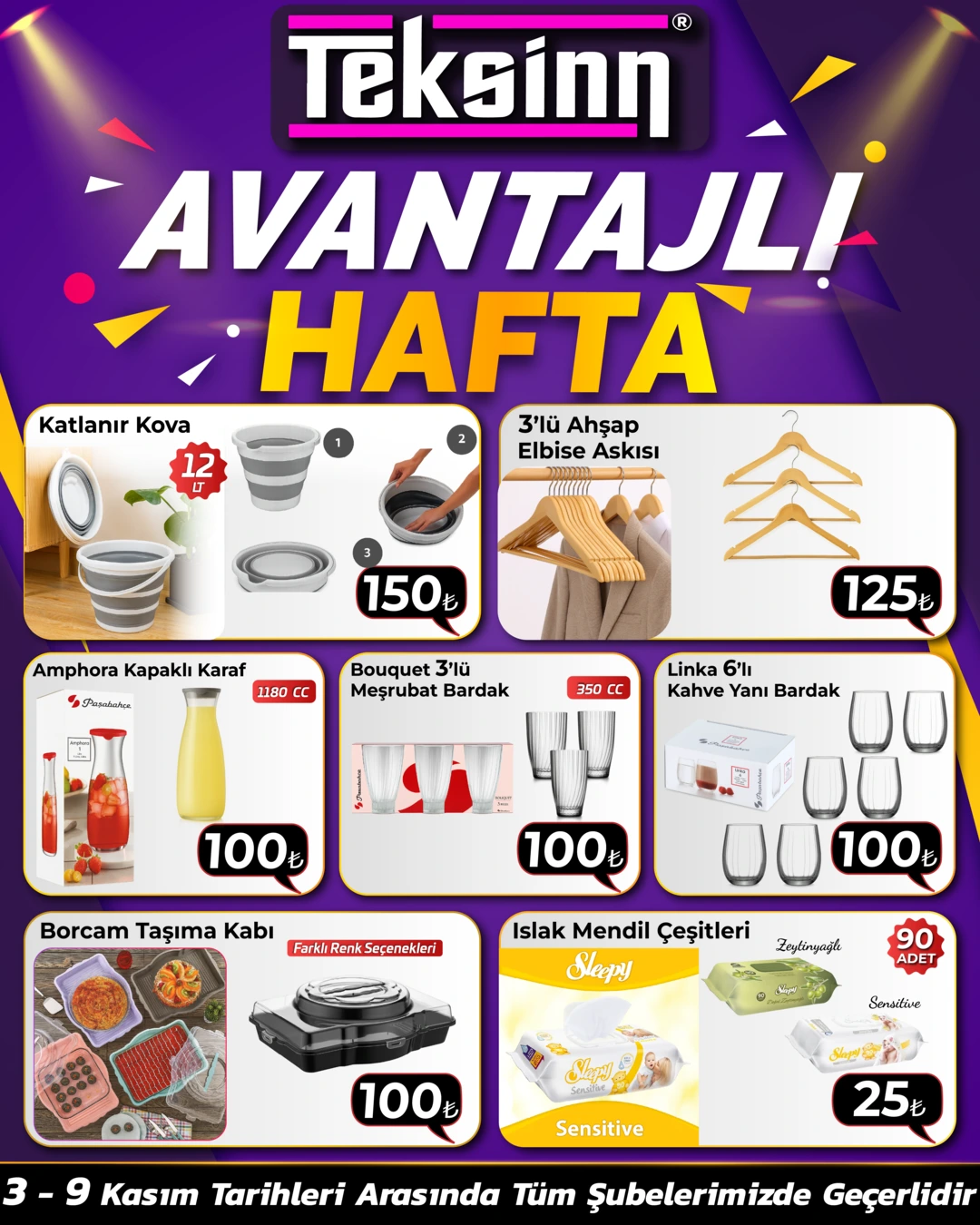 3 - 9 KASIM TARİHLERİ ARASINDA TÜM ŞUBELERİMİZDE GEÇERLİDİR.!